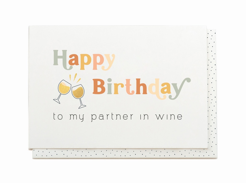 HAPPY BIRTHDAY TO MY PARTNER IN WINE