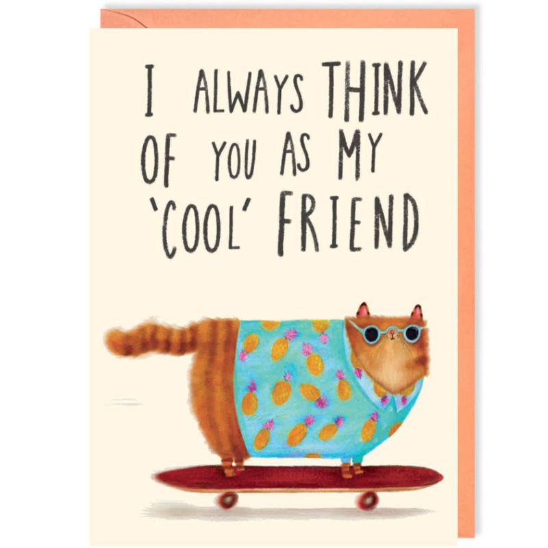 I ALWAYS THINK OF YOU AS MY 'COOL' FRIEND