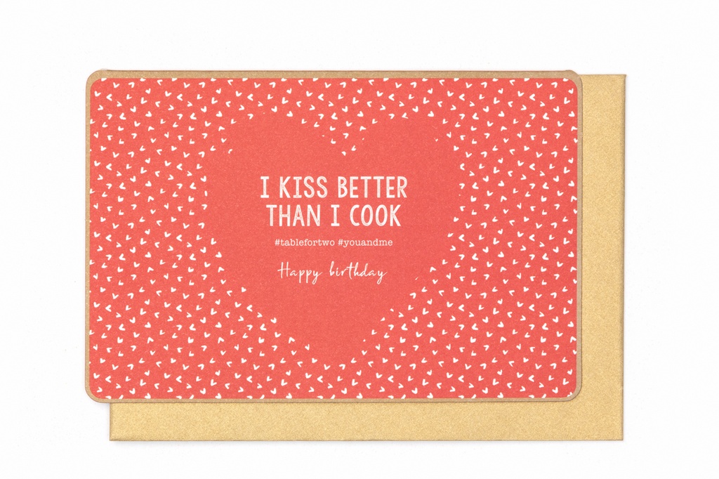 I KISS BETTER THAN I COOK