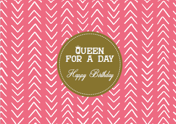 QUEEN FOR A DAY HAPPY BIRTHDAY
