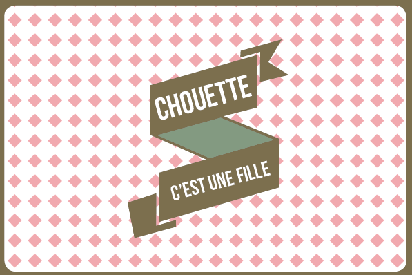 CHOUETTE, C'EST UNE FILLE