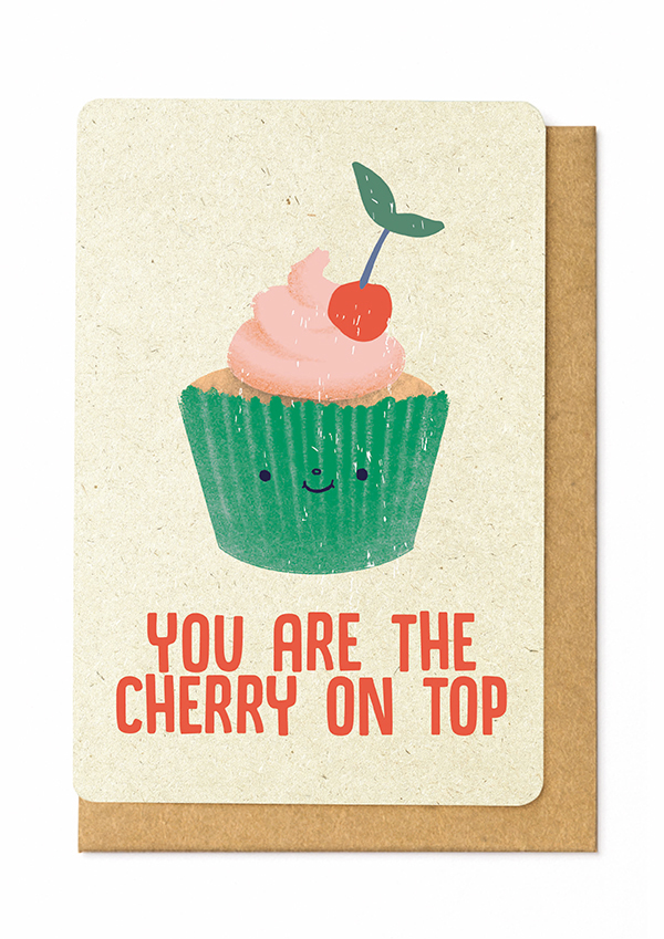 YOU ARE THE CHERRY ON TOP