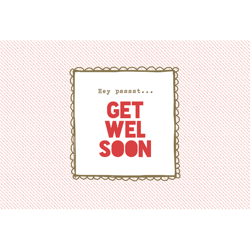 [N970] HEY PSSST …..  GET WELL SOON ….