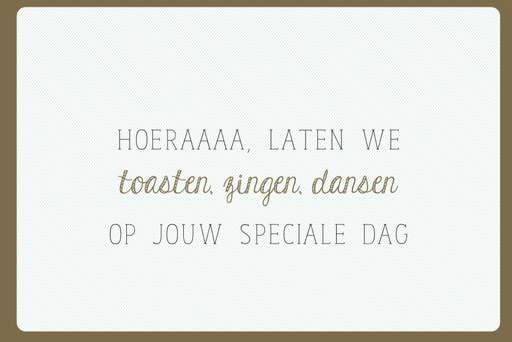 [C2102] HOERAAA, LATEN WE TOASTEN, ZINGEN, DANSEN OP JOUW SPECIALE DAG