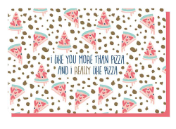 [1PP6021] I LIKE YOU MORE THAN PIZZA AND I REALLY LIKE PIZZA )